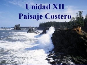 Unidad XII Paisaje Costero Procesos Costeros Y Litorales