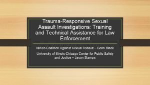 TraumaResponsive Sexual Assault Investigations Training and Technical Assistance