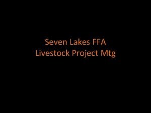 Seven Lakes FFA Livestock Project Mtg FFA Booster