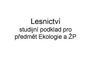 Lesnictv studijn podklad pro pedmt Ekologie a P