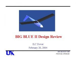 BIG BLUE II Design Review ILC Dover February