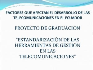 FACTORES QUE AFECTAN EL DESARROLLO DE LAS TELECOMUNICACIONES