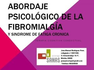 ABORDAJE PSICOLGICO DE LA FIBROMIALGA Y SINDROME DE