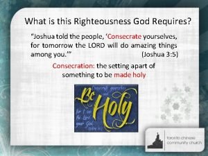 What is this Righteousness God Requires Joshua told