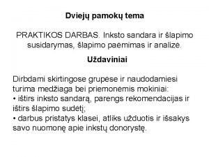 Dviej pamok tema PRAKTIKOS DARBAS Inksto sandara ir