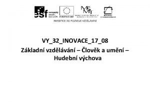 VY32INOVACE1708 Zkladn vzdlvn lovk a umn Hudebn vchova