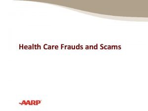 Health Care Frauds and Scams How Big is