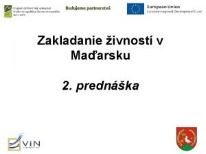 Zakladanie ivnost v Maarsku 2 prednka Proces zakladania