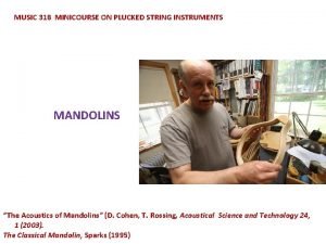 MUSIC 318 MINICOURSE ON PLUCKED STRING INSTRUMENTS MANDOLINS