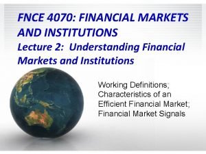 FNCE 4070 FINANCIAL MARKETS AND INSTITUTIONS Lecture 2