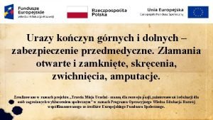 Urazy koczyn grnych i dolnych zabezpieczenie przedmedyczne Zamania