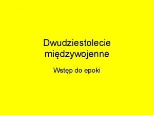 Dwudziestolecie midzywojenne Wstp do epoki Wane daty Termin