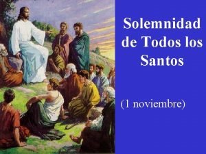 Solemnidad de Todos los Santos 1 noviembre Qu
