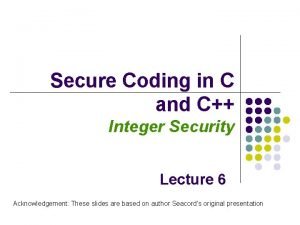 Secure Coding in C and C Integer Security