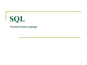 SQL Structured Query Language 1 Database CREATE DATABASE