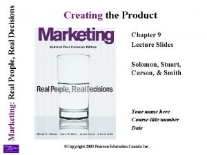 Marketing Real People Real Decisions Creating the Product