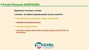 Il Fondo Pensione AGRIFONDO Requisiti per liscrizione al