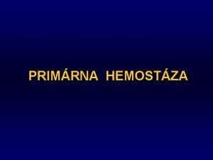 PRIMRNA HEMOSTZA Hematolgia Hematolgia laboratrno klinick odbor vntornho