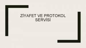 ZYAFET VE PROTOKOL SERVS Ziyafet sosyal nitelikli belirli