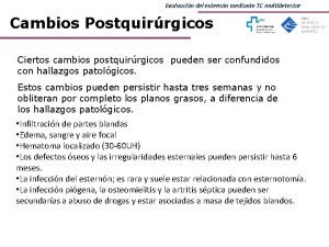 Evaluacin del esternn mediante TC multidetector Cambios Postquirrgicos