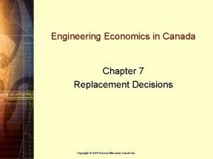 Engineering Economics in Canada Chapter 7 Replacement Decisions