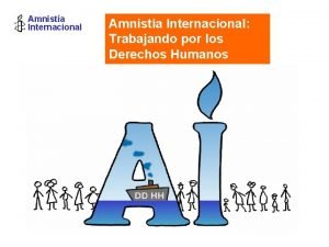 Amnista Internacional Trabajando por los Derechos Humanos Amnista