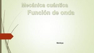 Mecnica cuntica Funcin de onda Montoya Definicin Fx