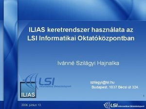 ILIAS keretrendszer hasznlata az LSI Informatikai Oktatkzpontban Ivnn