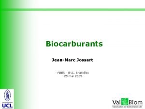 Biocarburants JeanMarc Jossart ABER BVL Bruxelles 25 mai