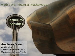 Math 1140 Financial Mathematics Lecture 25 Annuities Ana