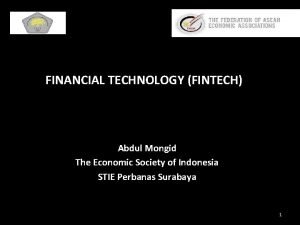 FINANCIAL TECHNOLOGY FINTECH Abdul Mongid The Economic Society