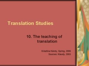 Translation Studies 10 The teaching of translation Krisztina