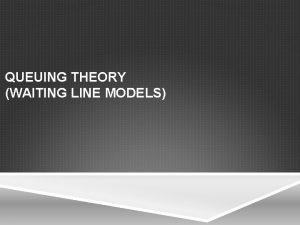 Queuing theory and waiting line model