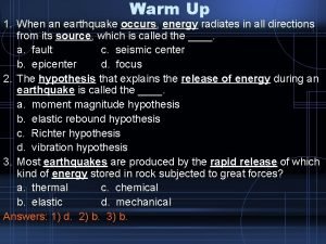 When an earthquake occurs energy radiates