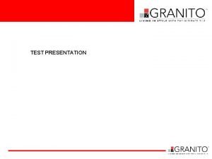 TEST PRESENTATION Granito adalah merek produk Homogeneous tile