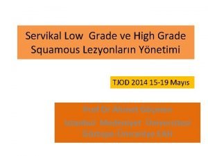 Servikal Low Grade ve High Grade Squamous Lezyonlarn