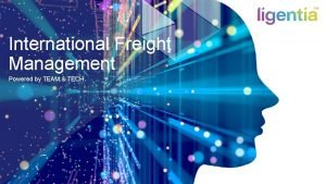 International Freight Management Powered by TEAM TECH Content