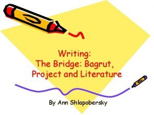 Writing The Bridge Bagrut Project and Literature By