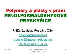 Polymery a plasty v praxi FENOLFORMALDEHYDOV PRYSKYICE RNDr