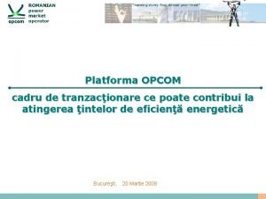 Platforma OPCOM cadru de tranzacionare ce poate contribui