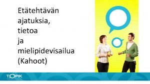 Ettehtvn ajatuksia tietoa ja mielipidevisailua Kahoot Toiminnallinen Vuorovaikutuksellinen