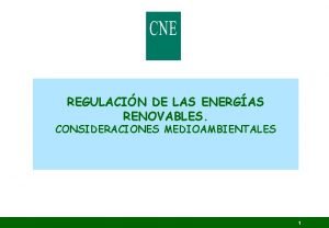 REGULACIN DE LAS ENERGAS RENOVABLES CONSIDERACIONES MEDIOAMBIENTALES 1