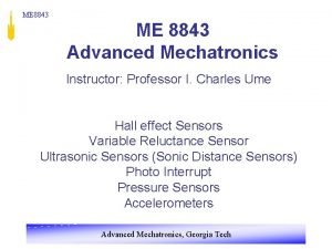 ME 8843 Advanced Mechatronics Instructor Professor I Charles