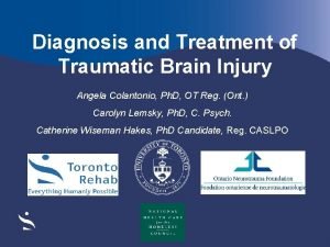 Diagnosis and Treatment of Traumatic Brain Injury Angela