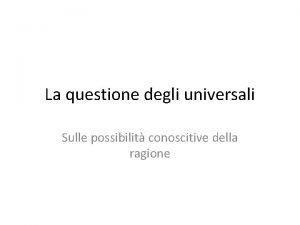 La questione degli universali Sulle possibilit conoscitive della