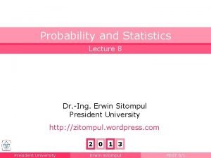 Probability and Statistics Lecture 8 Dr Ing Erwin