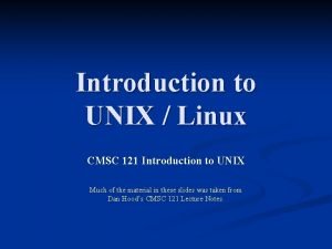 Introduction to UNIX Linux CMSC 121 Introduction to