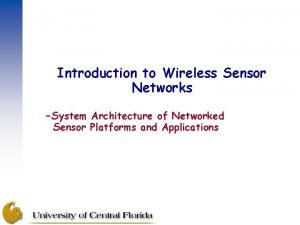 Introduction to Wireless Sensor Networks System Architecture of