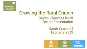 Growing the rural church Growing the rural church