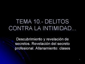 TEMA 10 DELITOS CONTRA LA INTIMIDAD Descubrimiento y